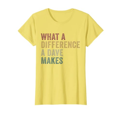 What A Difference A Dave Makes Funny David T-Shirt, Women, Lemon Yellow, Medium