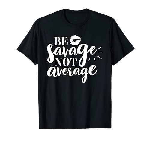 Camiseta Be Savage Not Average Camiseta