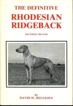 The definitive Rhodesian Ridgeback: HELGESEN, DAVID H.: Amazon.com: Books