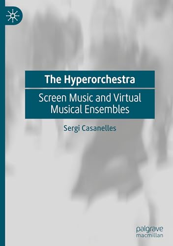 The Hyperorchestra orchestration virtuelle et techniques de musique d'écran - 2