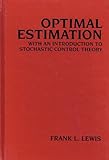 Optimal Estimation: With an Introduction to Stochastic Control Theory