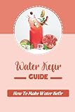 Water Kefir Guide: How To Make Water Kefir