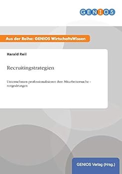 Paperback Recruitingstrategien: Unternehmen professionalisieren ihre Mitarbeitersuche - notgedrungen [German] Book