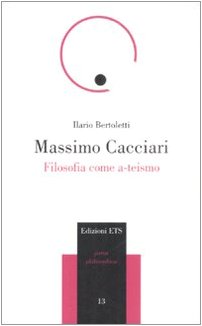 Massimo Cacciari. Filosofia come a-teismo