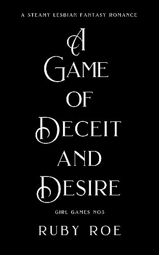 A Game of Deceit and Desire: A Steamy Lesbian Fantasy Romance (Girl Games Book 3) eBook : Roe