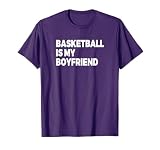 Womens Basketball Is My Boyfriend Novelty Sports Quote Shirt T-Shirt