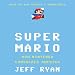 Super Mario: How Nintendo Conquered America
