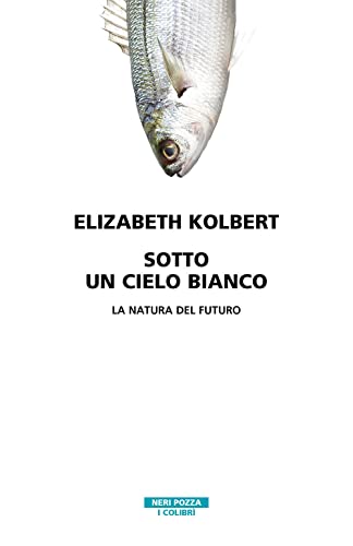 Sotto un cielo bianco. La natura del futuro