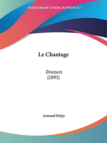 Le Chantage: Discours (1895) (French Edition)