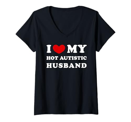 Mujer I Love My Hot Autistic Husband, Amo a mi sexy esposo autista Camiseta Cuello V