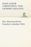 Des Abenteuerlichen Simplicii VERKEHRTE WELT (TREDITION CLASSICS) - Hans Jakob Christoffel von Grimmelshausen 