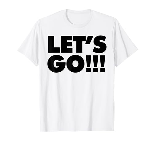 Lets go! T-Shirt