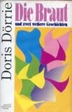 Die Braut und zwei weitere Geschichten, 1 Cassette: Gelesen von Doris Dörrie. Laufzeit 80 Min. - Doris Dörrie 