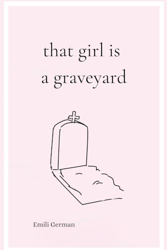 That Girl is a Graveyard