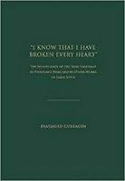 I Know That I Have Broken Every Heart: The Significance of the Irish Language in "Finnegan's Wake" and in Other Works of James Joyce 1936320797 Book Cover