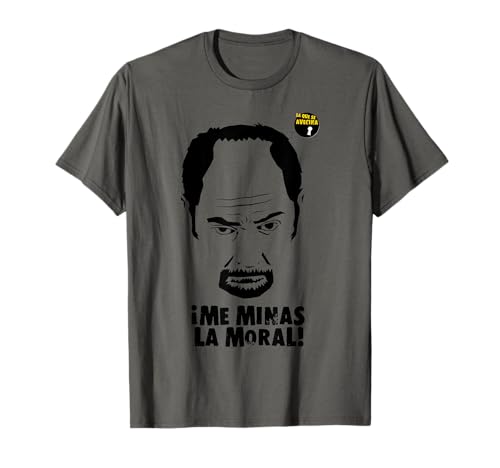 'Me Minas la Moral' diseño Oficial La Que se avecina Camiseta
