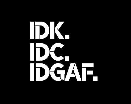 IDK IDC IDGAF Funny Don't Care Know Give LLI | Decal Vinyl Sticker | Cars Trucks Laptop | White | 5.5 x 4.9 in | LLI2342 image 3