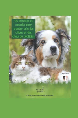 livre 175 RECETTES NATURELLES ET CONSEILS POUR PRENDRE SOIN DES CHIENS ET CHATS AU QUOTIDIEN