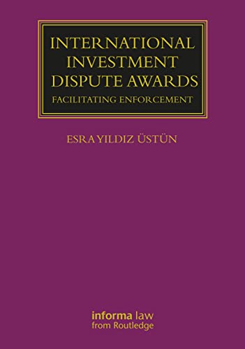 International Investment Dispute Awards: Facilitating Enforcement (Lloyd's Arbitration Law Library)