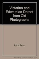 Victorian and Edwardian Dorset from Old Photographs 0713401494 Book Cover
