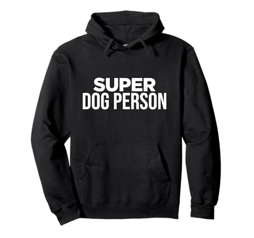 Funny Dog Lover Super Dog Person Sweat à Capuche