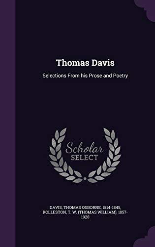 Thomas Davis: Selections From his Prose and Poetry 135436628X Book Cover