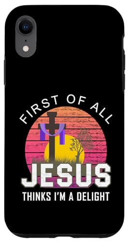 ���B���e�[�W���p�� First of All Jesus Thinks I'm A Delight Funny �X�}�z�P�[�X iPhone XR �p