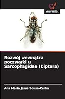 Rozwój wewnatrz poczwarki u Sarcophagidae (Diptera) 6209271049 Book Cover