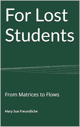 For Lost Students: From Matrices to Flows