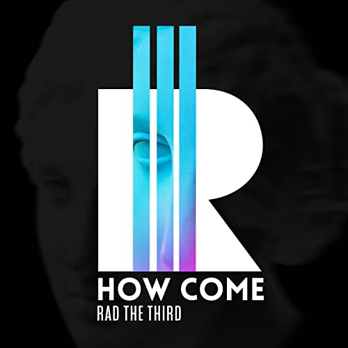 Écouter How Come par RAD III sur Amazon Music Unlimited