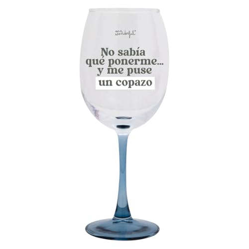 Mr. Wonderful - Copa de vino - No sabía qué ponerme… y me puse un copazo - Copa de vino con mensaje - Realizada en vidrio - Capacidad: 47 cl.