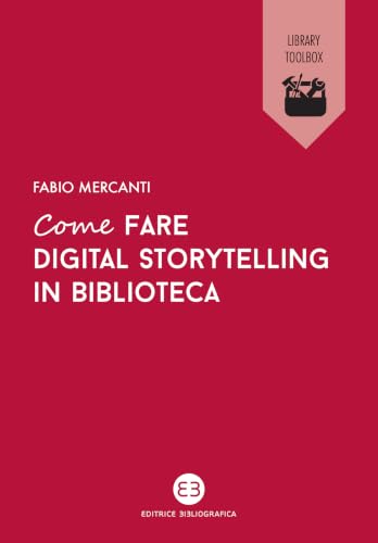 Come fare digital storytelling in biblioteca: Creare contenuti con Storie (Italian Edition)