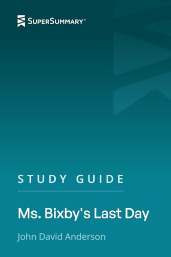 Study Guide: Ms. Bixbys Last Day by John David Anderson (SuperSummary)