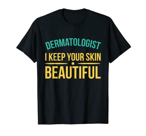Dermatologist I Keep Your Skin Hermosa camiseta de dermatología Camiseta