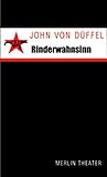 Rinderwahnsinn: Schauspiel - John von Düffel