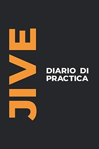 Diario di Practica di Jive: Il Regalo Perfetto Per Catturare I Tuoi Preziosi Momenti di Jive!