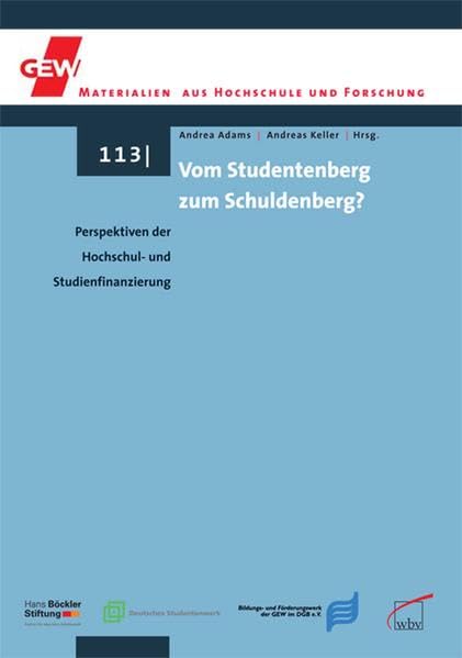 Vom Studentenberg zum Schuldenberg?: Perspektiven der Hochschul- und Studienfinanzierung (GEW-Materialien aus Hochschule und Forschung)