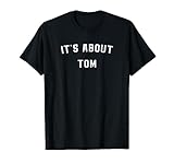 It's About Tom T-Shirt