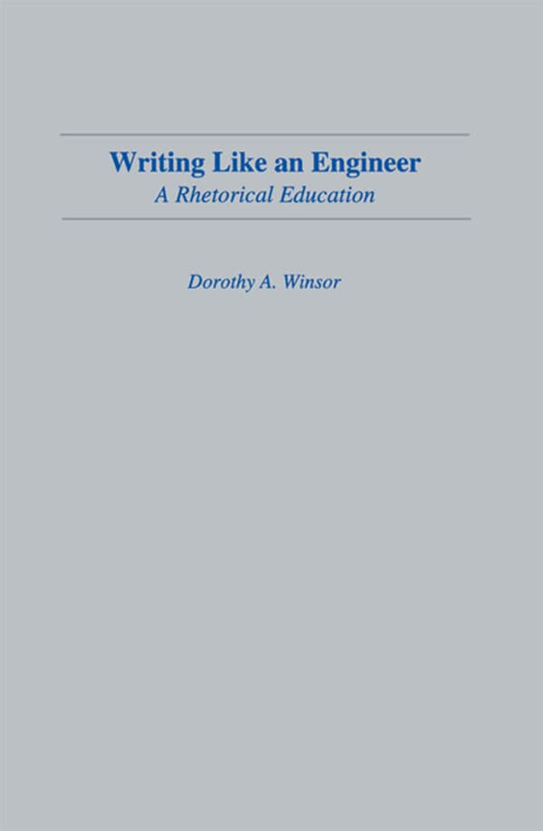 Writing Like An Engineer: A Rhetorical Education (Rhetoric, Knowledge, and Society Series)