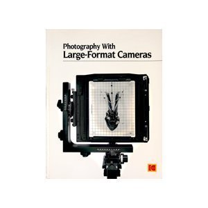 Photography With Large-Format Cameras (Kodak pu... 0879854766 Book Cover