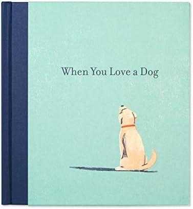 When You Love a Dog — A gift book for dog owners and dog lovers everywhere.
