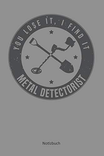 You lose it, I find it - Metal Detectorist: Kariertes Notizbuch / Tagebuch kariert | 15,24 x 22,86 cm (ca. DIN A5) | 120 Seiten (German Edition)