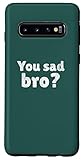 Galaxy S10 You sad bro? Funny Sarcastic meme lover Bruh, Vintage Retro Case