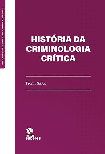 História da Criminologia Crítica - Saito, Tiemi