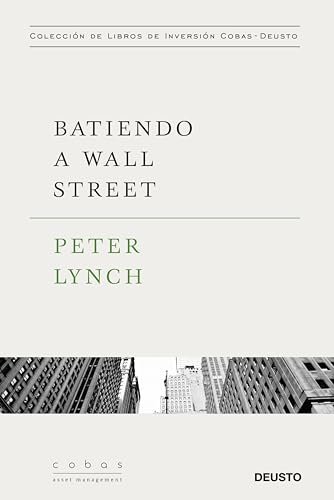 Batiendo a Wall Street: Peter Lynch con la colaboración de John Rothchild (Colección de libros de inversión Value School) (Spanish Edition)