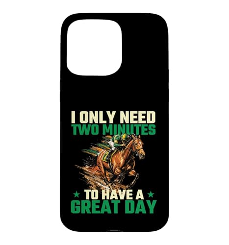 I Only Need 2 Minutes To Have A Great Day - ���n �X�}�z�P�[�X iPhone 15 Pro Max �p