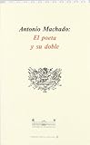 Antonio Machado: El poeta y su doble: 56 (BIBLIOTECA UNIVERSITÀRIA)