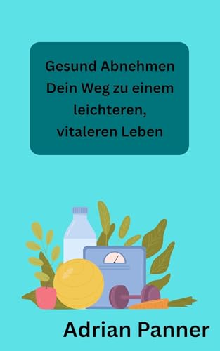 Gesund Abnehmen – Dein Weg zu einem leichteren, vitaleren Leben
