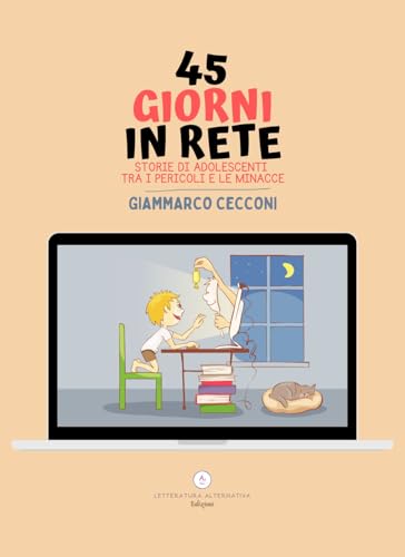 45 Giorni In Rete. Storie Di Adolescenti Tra I Pericoli E Le Minacce
