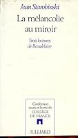La Mélancolie au miroir trois lectures de Baudelaire (French Edition) 226000637X Book Cover